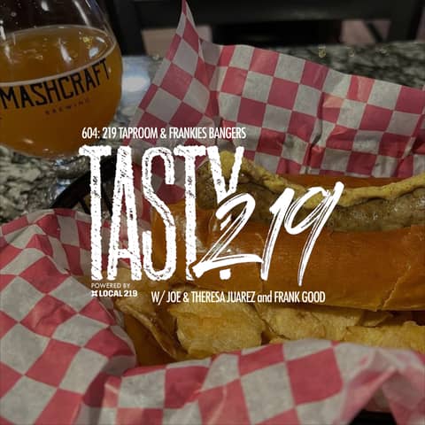 604: 219 Taproom & Frankie's Bangers (w/ Joe & Theresa Juarez and Frank Good)