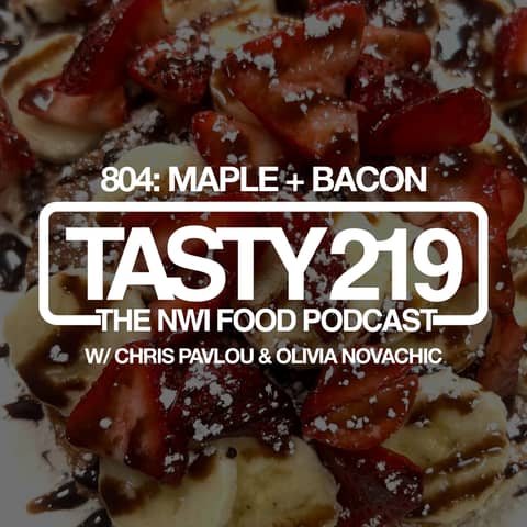 804: Maple + Bacon (w/ Chris Pavlou & Olivia Novachic)