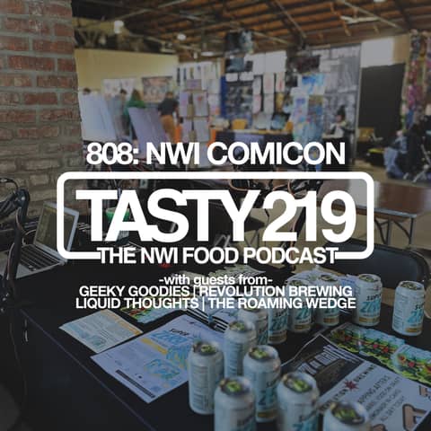 808: NWI Comicon (w/ Geeky Goodies, Revolution Brewing, Liquid Thoughts, and Roaming Wedge)