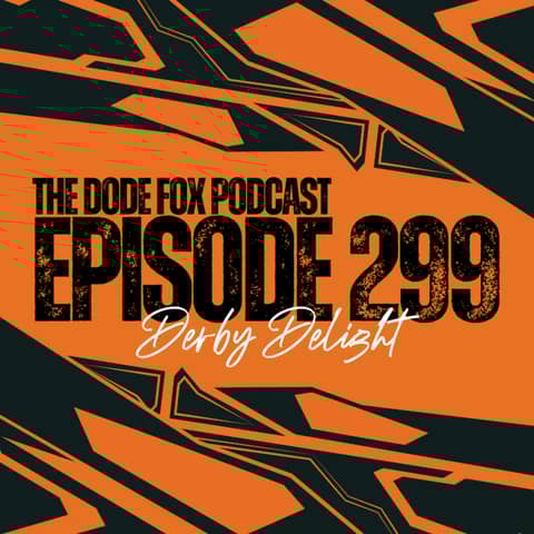 Episode 299 - Derby Delight