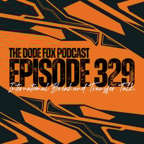 Episode 329 – International Break and Transfer Talk…