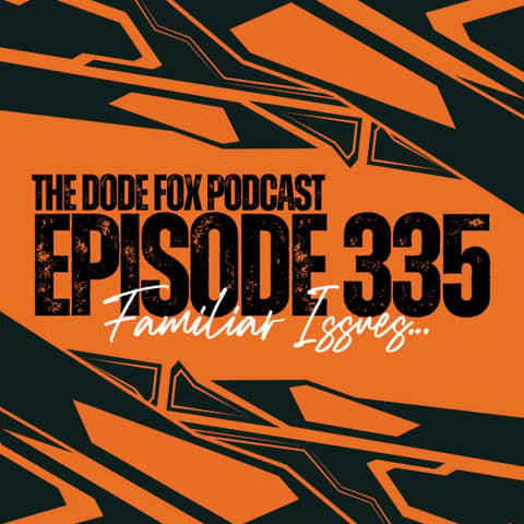 Episode 335 – Familiar Issues…