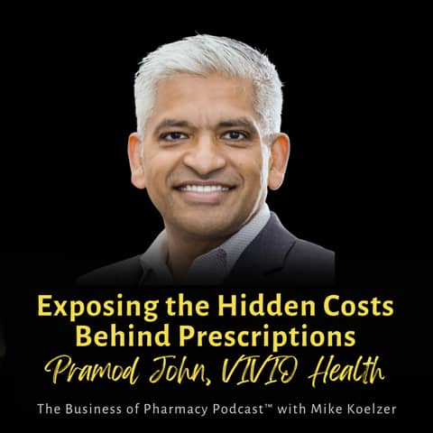 Exposing the Hidden Costs Behind Prescriptions | Pramod John, VIVIO Health
