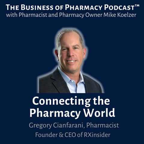Connecting the Pharmacy World | Gregory Cianfarani, R.Ph., Founder & CEO of RXinsider