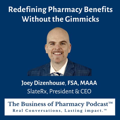 Redefining Pharmacy Benefits Without the Gimmicks | Joey Dizenhouse, FSA, MAAA SlateRx, President & CEO
