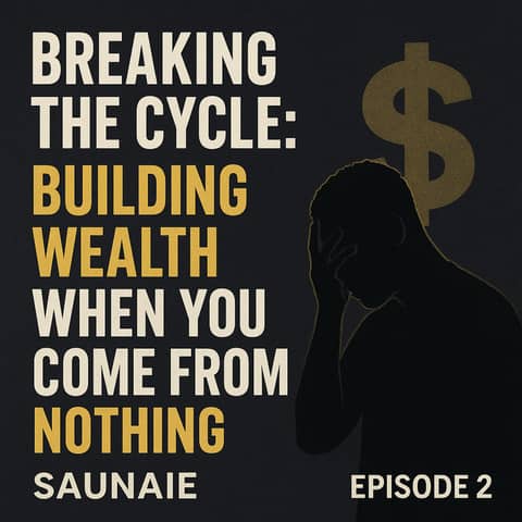 EP. 291: Breaking the Cycle: Building Wealth When You Come From Nothing