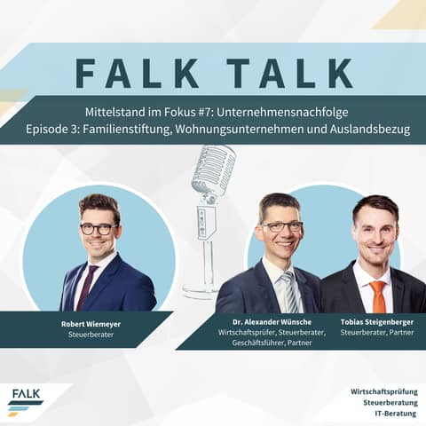 #7 EP 3: Unternehmensnachfolge - Schlüssel eines erfolgreichen Generationswechsels – Familienstiftung, Wohnungsunternehmen und Auslandsbezug