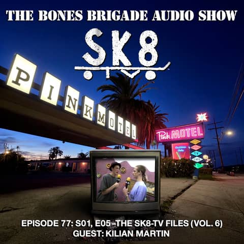 BBAS077: SK8-TV S01 E05 with guest Kilian Martin (The SK8-TV Files Vol. 6)