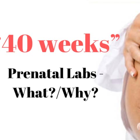 40 Weeks - Prenatal labs