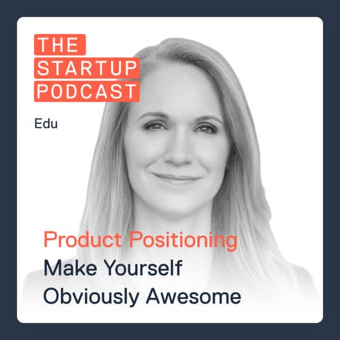 Edu: Product Positioning - Make Yourself Obviously Awesome