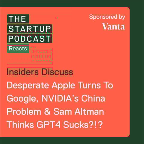 Reacts: Desperate Apple Turns To Google, NVIDIA's China Problem & Sam Altman Thinks GPT4 Sucks?!?