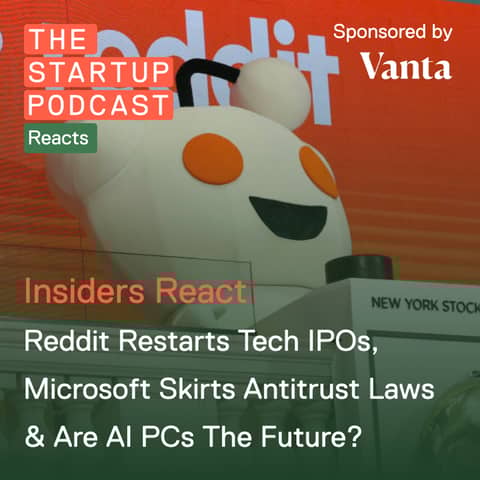 Reddit Restarts Tech IPOs, Microsoft Skirts Antitrust Laws & Are AI PCs The Future? (Reddit)