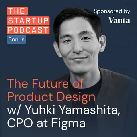 The Future of Product Design w/ Figma's Yuhki Yamashita (Bonus)