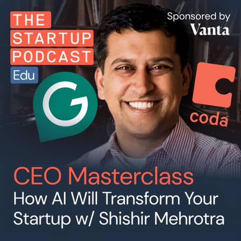 Scaling with AI- How AI Will Transform Your Startup w/ Grammarly CEO Shishir Mehrotra