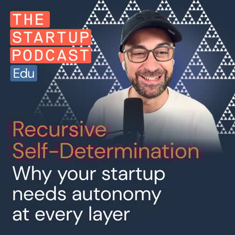 Recursive Self-Determination: Why your startup needs autonomy at every layer