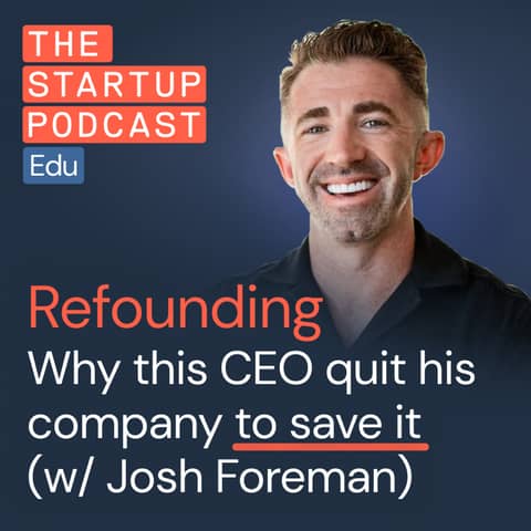 Refounding: Why this $80m CEO quit his company to save it (w/ Josh Foreman of Indebted)