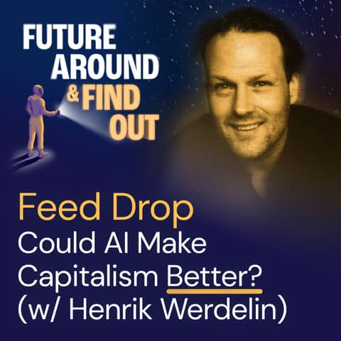 FEED DROP: Could AI Make Capitalism Better? Henrik Werdelin Is Optimistic (from FAFO with Dan Blumberg)