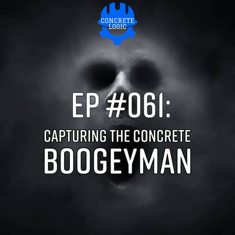 EP #061: Capturing the Concrete Boogeyman