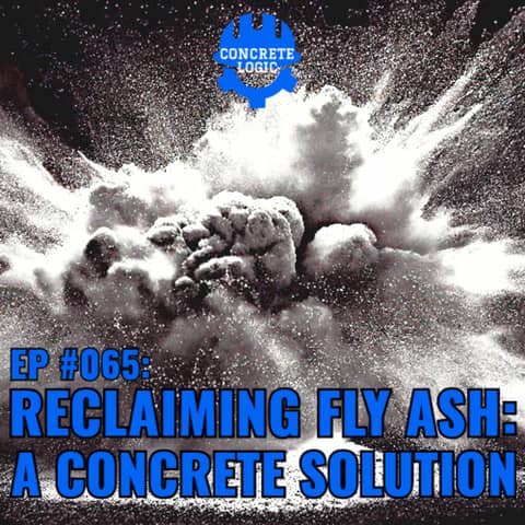 EP #065: Reclaiming Fly Ash: A Concrete Solution