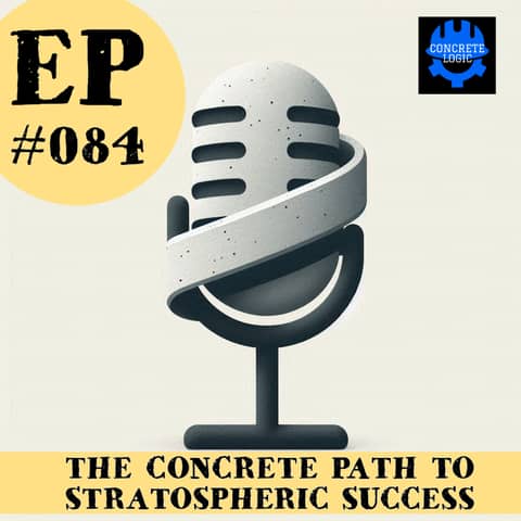 EP #084: The Concrete Path to Stratospheric Success