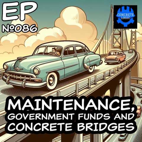 EP #086: Maintenance, Government Funds and Concrete Bridges