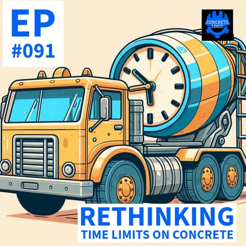 EP #091: Rethinking Time Limits on Concrete