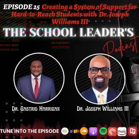 25. Creating a System of Support for Hard-to-Reach Students with Dr. Joseph Williams III