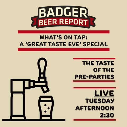 Badger Beer Report: 'What's on Tap' Special: A Taste of Great Taste Eve Pre-Parties