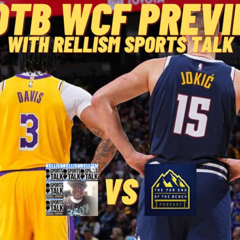 Far End of the Bench Live Western Conference Finals Preview featuring @RellismSports: Presented by @Variety_Sports_