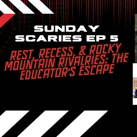 Sunday Scaries Episode 5: Rest, Recess, & Rocky Mountain Rivalries: The Educator’s Escape