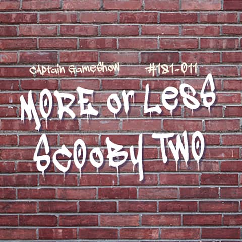 Episode 181: More or Less Scooby Two