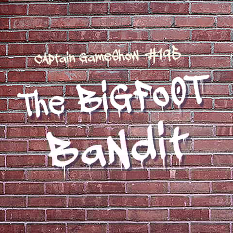 Episode 195: The Bigfoot Bandit