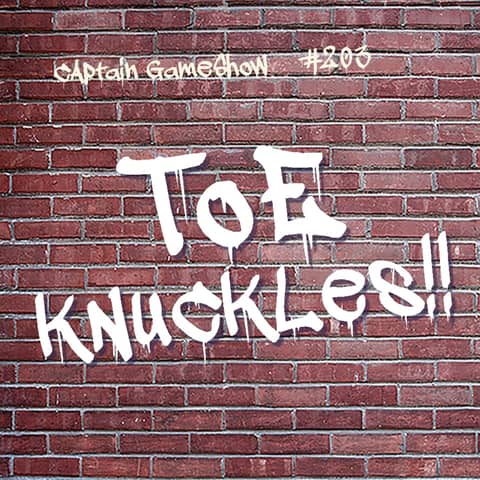 Episode 203: Toe Knuckles!!