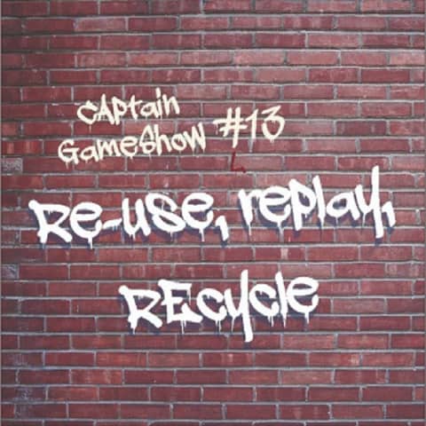 Episode 13: Re-use, Replay, Recycle