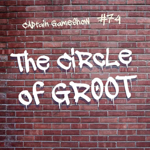 Episode 74: The Circle of Groot