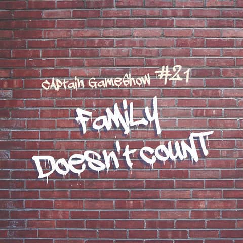 Episode 21: Family Doesn't Count