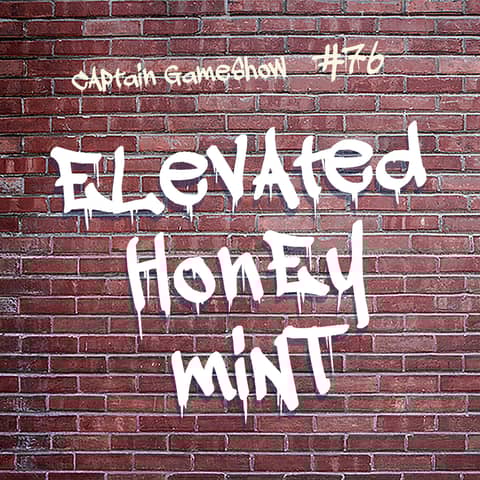 Episode 76: Elevated Honey Mint