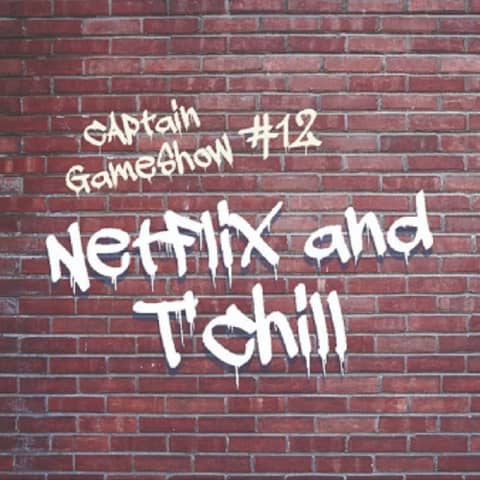 Episode 12: Netflix and T'Chill