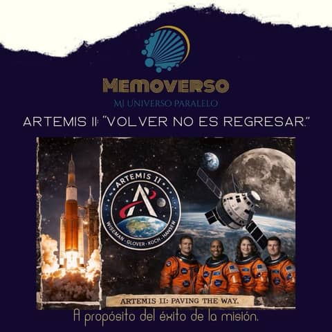 Artemis II: "Volver no es regresar". A propósito del éxito de la misión.