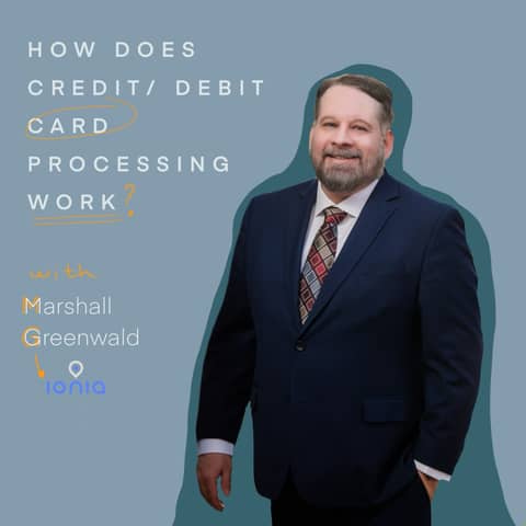 How does Card processing work? With Marshall Greenwald, Founder of Ionia