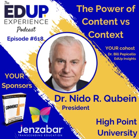 618: The Power of Content vs Context - with Dr. Nido R. Qubein, President of High Point University