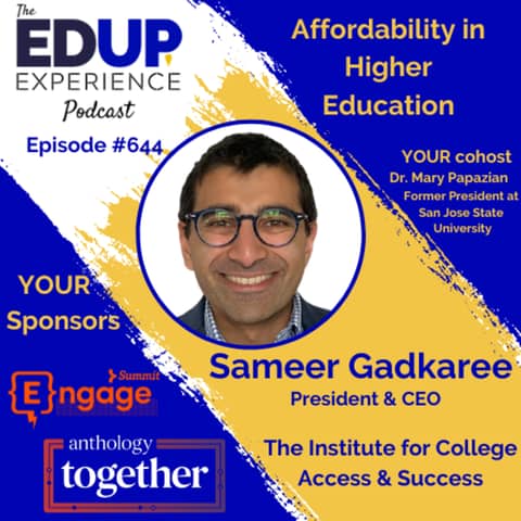 644: Affordability in Higher Education - with Sameer Gadkaree, President & CEO of The Institute for College Access & Success