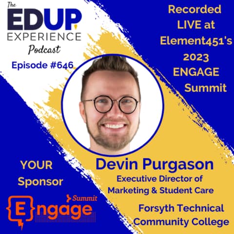 646: LIVE From Element451's 2023 ENGAGE Summit⁠ - with Devin Purgason, Executive Director of Marketing & Student Care at Forsyth Technical Community College