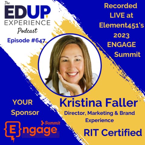 647: LIVE From Element451's 2023 ENGAGE Summit⁠ - with Kristina Faller, Director, Marketing & Brand Experience at RIT Certified
