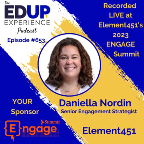 653: LIVE From Element451's 2023 ENGAGE Summit⁠ - with Daniella Nordin, Senior Engagement Strategist at Element451