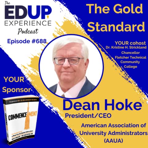 688: The Gold Standard - with Dean Hoke, President/CEO of the American Association of University Administrators (AAUA)