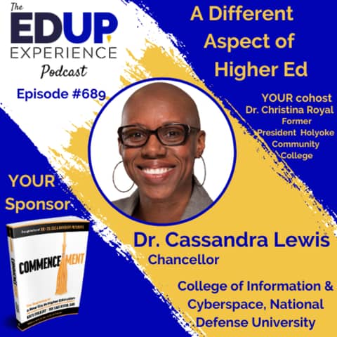 689: A Different Aspect of Higher Ed - with Dr. Cassandra Lewis, Chancellor of the College of Information & Cyberspace, National Defense University