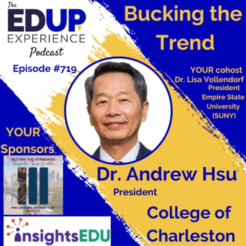 719: Bucking the Trend - with Dr. Andrew Hsu, President of College of Charleston