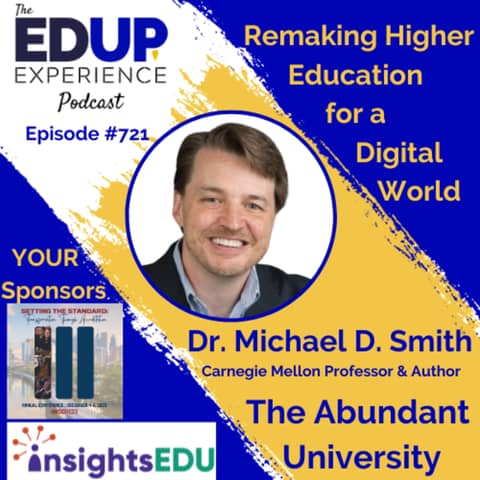 721: Remaking Higher Education for a Digital World - with Dr. Michael D. Smith⁠, ⁠Carnegie Mellon⁠ Professor & Author of ⁠The Abundant University