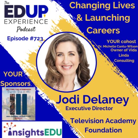 723: Changing Lives & Launching Careers - with Jodi Delaney, Executive Director of the Television Academy Foundation